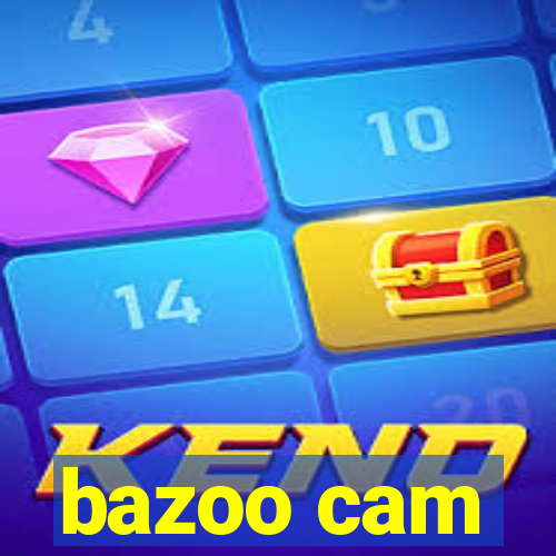 bazoo cam